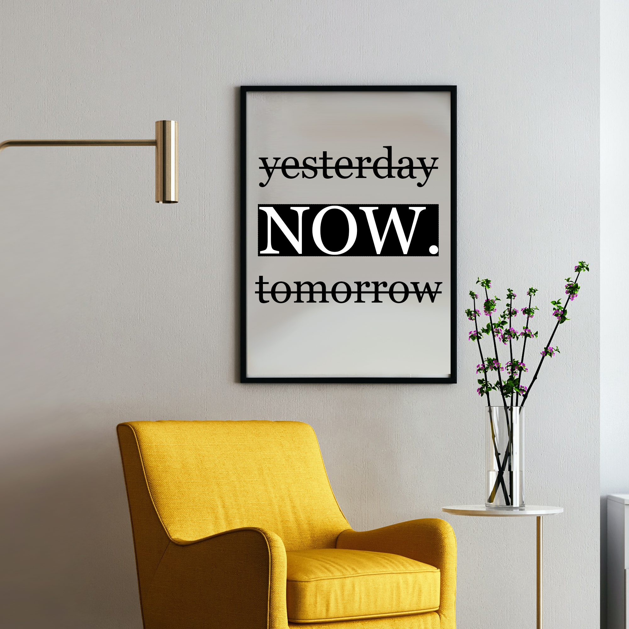 Yesterday Now Tomorrow - Motivational Quote Print, Inspirational Wall Art